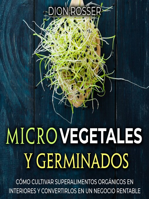 Title details for Microvegetales y Germinados by Dion Rosser - Available